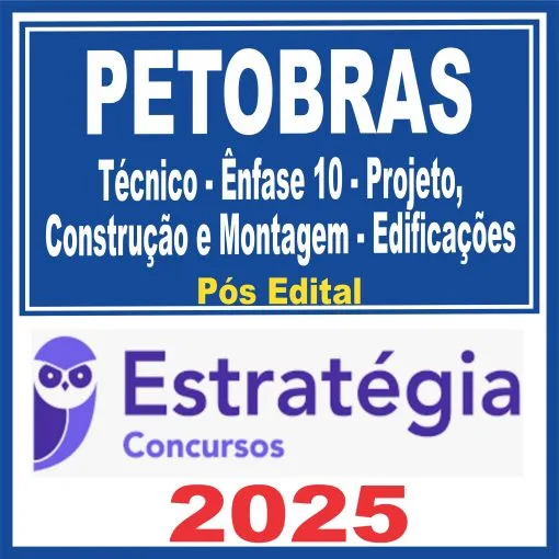 PETROBRAS (Técnico – Ênfase 10 – Projeto, Construção e Montagem – Edificações) Estratégia 2025