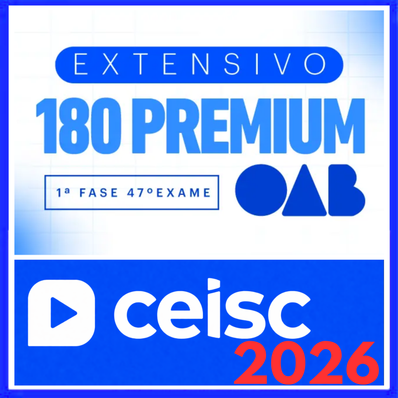 OAB 1ª Fase 47º Exame (Extensivo 180 Premium) Ceisc 2026