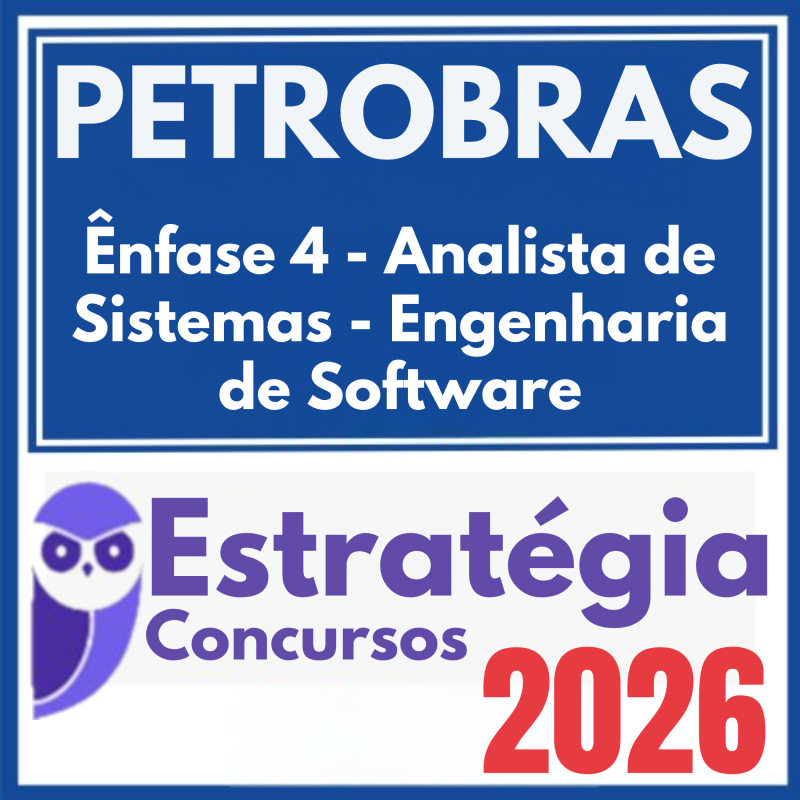 PETROBRAS (Ênfase 4 – Analista de Sistemas – Engenharia de Software) Estratégia 2026