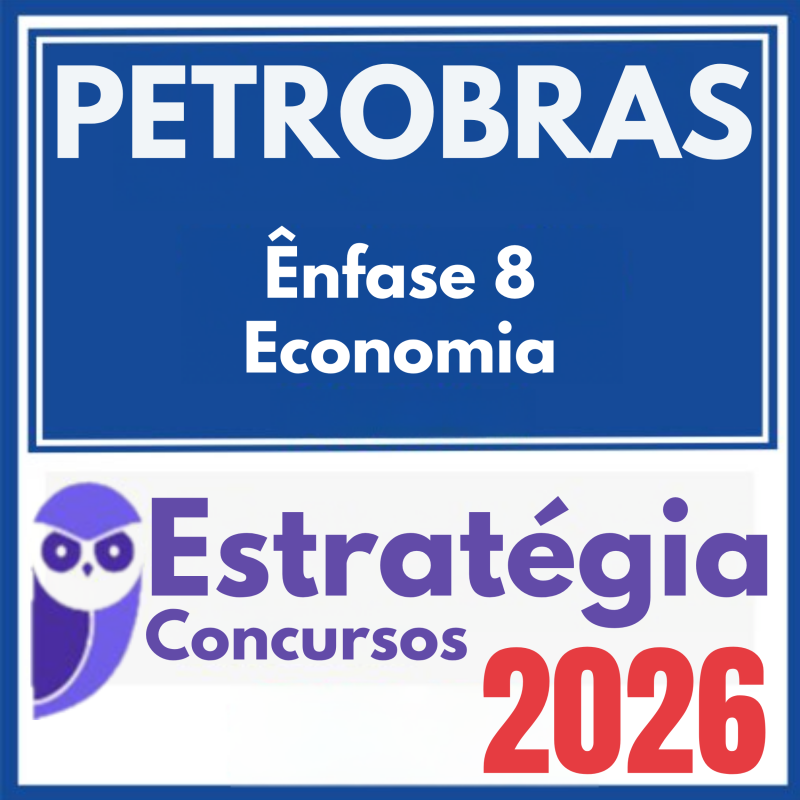 PETROBRAS (Ênfase 8 – Economia) Estratégia 2026