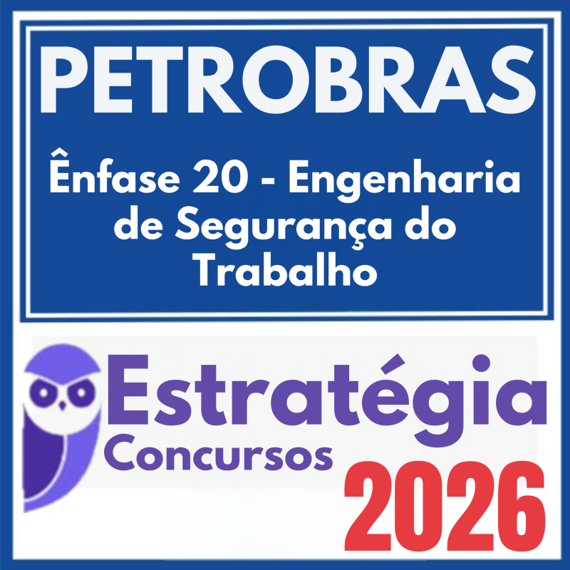 PETROBRAS (Ênfase 20 – Engenharia de Segurança do Trabalho) Estratégia 2026