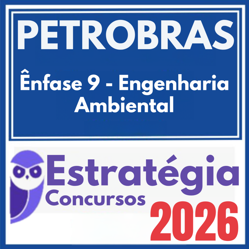 PETROBRAS (Ênfase 9 – Engenharia Ambiental) Estratégia 2026